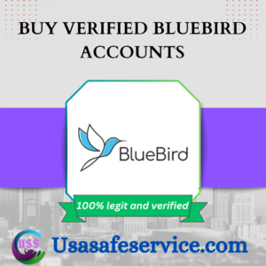 BUY VERIFIED BLUEBIRD ACCOUNTS